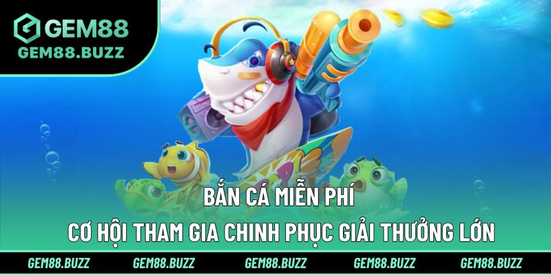 Bắn Cá Miễn Phí