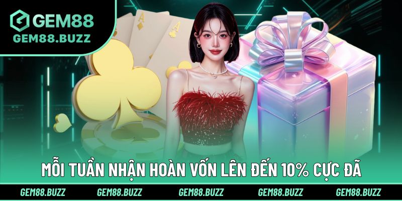 Mỗi tuần nhận hoàn vốn lên đến 10% cực đã