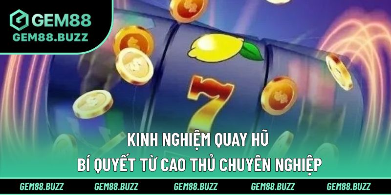 Kinh Nghiệm Quay Hũ