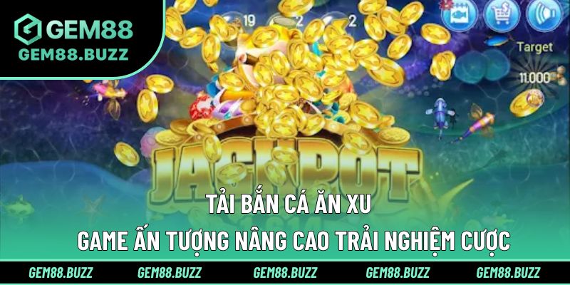 Tải Bắn Cá Ăn Xu