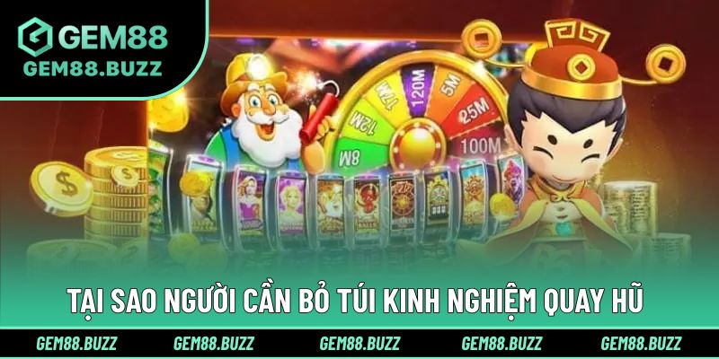 Tại sao luôn phải bỏ túi kinh nghiệm chơi nổ hũ